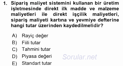 Maliyet Analizleri 2015 - 2016 Dönem Sonu Sınavı 1.Soru