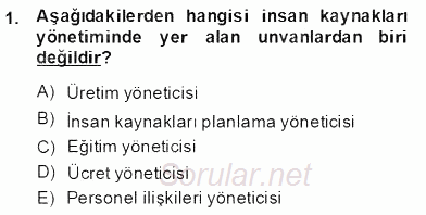 Örgütlerde İnsan Kaynakları Yönetimi 2013 - 2014 Dönem Sonu Sınavı 1.Soru