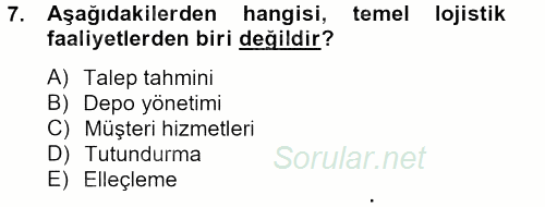 Lojistik Yönetimi 2012 - 2013 Ara Sınavı 7.Soru