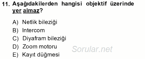 Kamera Tekniğine Giriş 2014 - 2015 Tek Ders Sınavı 11.Soru