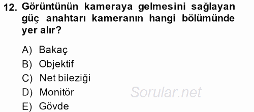 Kamera Tekniğine Giriş 2014 - 2015 Tek Ders Sınavı 12.Soru