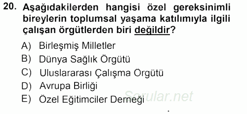 Özel Gereksinimli Bireyler ve Bakım Hizmetleri 2014 - 2015 Dönem Sonu Sınavı 20.Soru