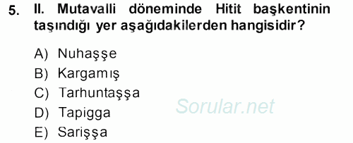 Eski Anadolu Tarihi 2013 - 2014 Dönem Sonu Sınavı 5.Soru