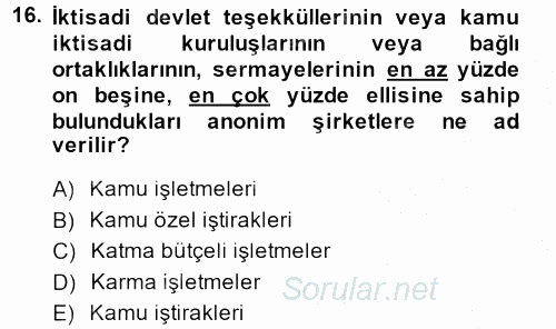 Kamu Özel Kesim Yapısı Ve İlişkileri 2014 - 2015 Dönem Sonu Sınavı 16.Soru
