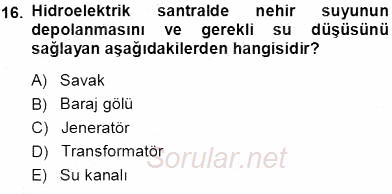 Elektrik Enerjisi Üretimi 2013 - 2014 Ara Sınavı 16.Soru