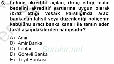 Dış Ticaret İşlemlerinin Muhasebeleştirilmesi 2013 - 2014 Tek Ders Sınavı 6.Soru