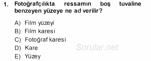 Temel Fotoğrafçılık 2013 - 2014 Tek Ders Sınavı 1.Soru