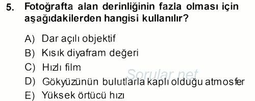 Temel Fotoğrafçılık 2013 - 2014 Tek Ders Sınavı 5.Soru