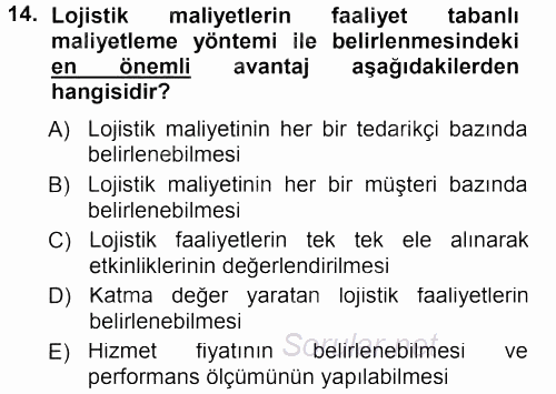 Lojistik Maliyetleri ve Raporlama 1 2012 - 2013 Dönem Sonu Sınavı 14.Soru