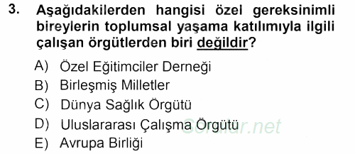 Özel Gereksinimli Bireyler ve Bakım Hizmetleri 2012 - 2013 Dönem Sonu Sınavı 3.Soru