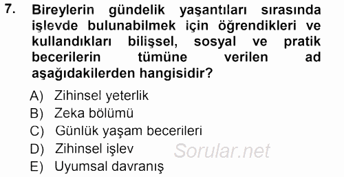 Özel Gereksinimli Bireyler ve Bakım Hizmetleri 2012 - 2013 Dönem Sonu Sınavı 7.Soru