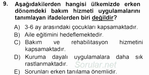 Özel Gereksinimli Bireyler ve Bakım Hizmetleri 2012 - 2013 Dönem Sonu Sınavı 9.Soru
