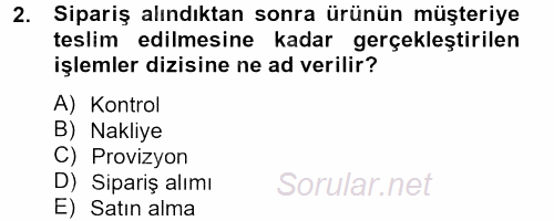 Lojistik İlkeleri 2012 - 2013 Dönem Sonu Sınavı 2.Soru