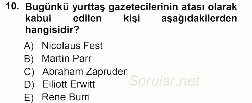 Basın Fotoğrafçılığı 2012 - 2013 Dönem Sonu Sınavı 10.Soru