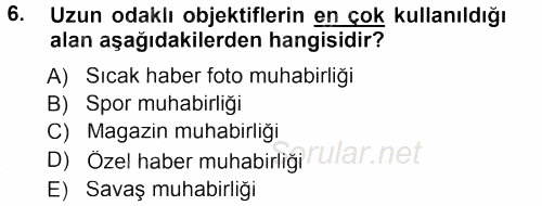 Basın Fotoğrafçılığı 2012 - 2013 Dönem Sonu Sınavı 6.Soru