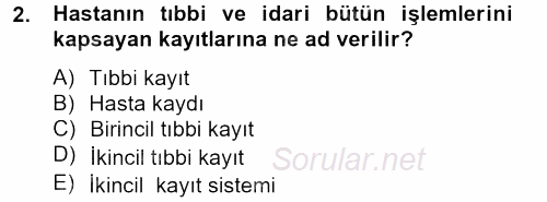 Sağlık Kurumlarında Bilgi Sistemleri 2013 - 2014 Ara Sınavı 2.Soru
