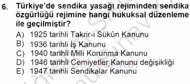 Çalışma İlişkileri Tarihi 2012 - 2013 Dönem Sonu Sınavı 6.Soru Çalışma İlişkileri Tarihi 2012 - 2013 Dönem Sonu Sınavı 6.Soru