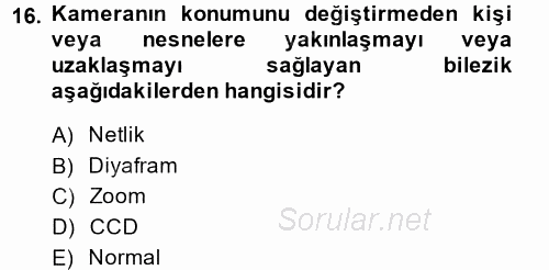 Kamera Tekniğine Giriş 2014 - 2015 Ara Sınavı 16.Soru