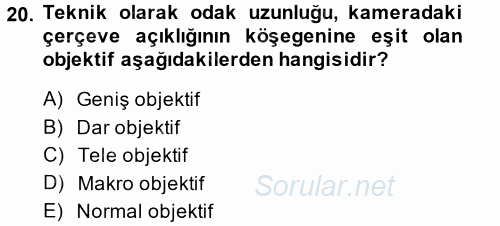 Kamera Tekniğine Giriş 2014 - 2015 Ara Sınavı 20.Soru