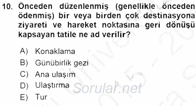 Tur Planlaması ve Yönetimi 2015 - 2016 Ara Sınavı 10.Soru