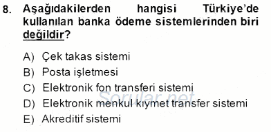 Bankacılık Hizmet Ürünleri 2014 - 2015 Ara Sınavı 8.Soru