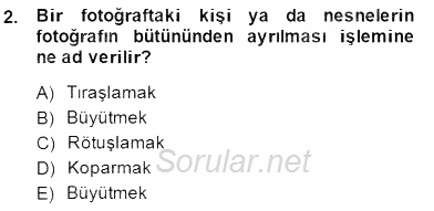 Fotoğrafın Kullanım Alanları 2014 - 2015 Ara Sınavı 2.Soru