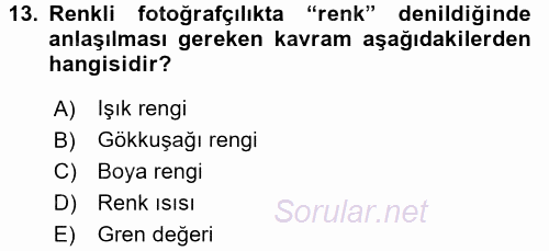 Temel Fotoğrafçılık 2015 - 2016 Tek Ders Sınavı 13.Soru