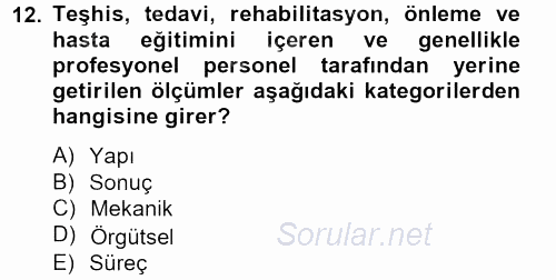 Sağlık Kurumlarında Kalite Yönetimi 2012 - 2013 Ara Sınavı 12.Soru