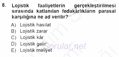 Lojistik Maliyetleri ve Raporlama 1 2014 - 2015 Dönem Sonu Sınavı 8.Soru