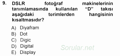 Sayısal Fotoğraf Makineleri 2012 - 2013 Ara Sınavı 9.Soru