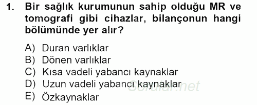 Sağlık Kurumlarında Finansal Yönetim 2013 - 2014 Tek Ders Sınavı 1.Soru