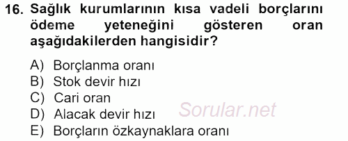 Sağlık Kurumlarında Finansal Yönetim 2013 - 2014 Tek Ders Sınavı 16.Soru