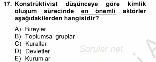 Uluslararası İlişkiler Kuramları 2 2012 - 2013 Ara Sınavı 17.Soru