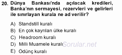 Uluslararası Ekonomik Kuruluşlar 2013 - 2014 Ara Sınavı 20.Soru