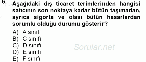 Uluslararası Lojistik 2012 - 2013 Dönem Sonu Sınavı 6.Soru