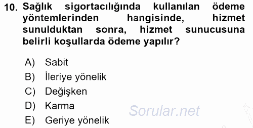 Sağlık Sigortacılığı 2015 - 2016 Dönem Sonu Sınavı 10.Soru