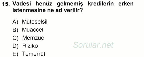 Bankalarda Kredi Yönetimi 2012 - 2013 Dönem Sonu Sınavı 15.Soru