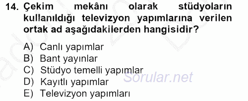 Radyo ve Televizyon Stüdyoları 2012 - 2013 Dönem Sonu Sınavı 14.Soru