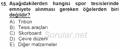 Spor Tesisi İşletmeciliği ve Saha Malzeme Bilgisi 2012 - 2013 Dönem Sonu Sınavı 15.Soru