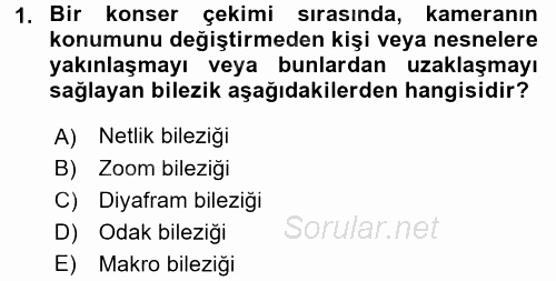 Kamera Tekniğine Giriş 2017 - 2018 Dönem Sonu Sınavı 1.Soru