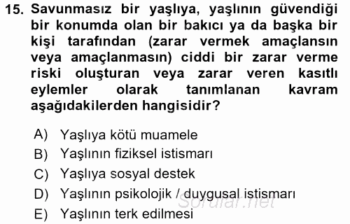 Yaşlılarda Görülebilecek Sorunlar Ve Bakım Hizmetleri 2016 - 2017 Dönem Sonu Sınavı 15.Soru