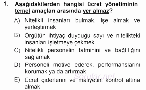 Ücret ve Ödül Yönetimi 2012 - 2013 Dönem Sonu Sınavı 1.Soru