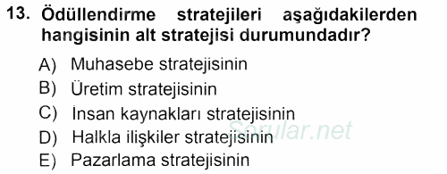 Ücret ve Ödül Yönetimi 2012 - 2013 Dönem Sonu Sınavı 13.Soru