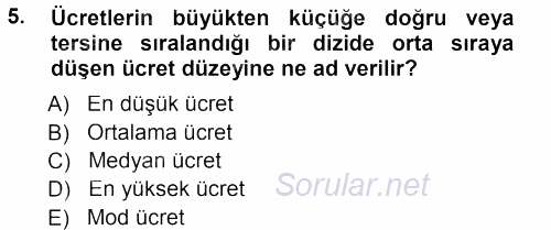 Ücret ve Ödül Yönetimi 2012 - 2013 Dönem Sonu Sınavı 5.Soru