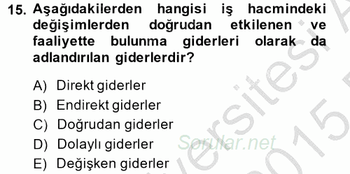 Sağlık Kurumlarında Maliyet Yönetimi 2014 - 2015 Dönem Sonu Sınavı 15.Soru