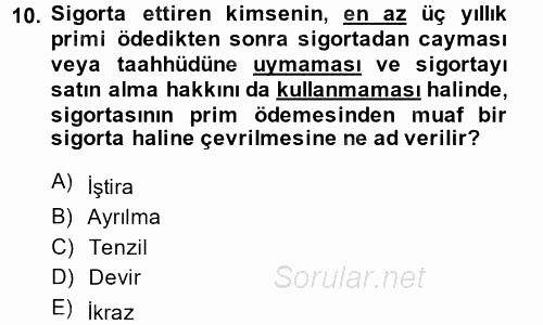 Hayat Sigortaları Ve Bireysel Emeklilik Sistemi 2014 - 2015 Tek Ders Sınavı 10.Soru