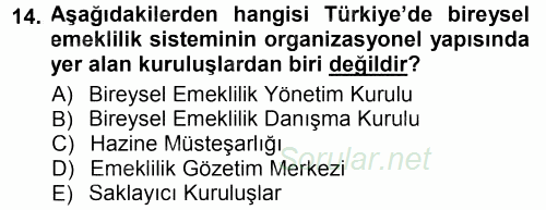Hayat Sigortaları Ve Bireysel Emeklilik Sistemi 2014 - 2015 Tek Ders Sınavı 14.Soru
