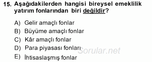 Hayat Sigortaları Ve Bireysel Emeklilik Sistemi 2014 - 2015 Tek Ders Sınavı 15.Soru