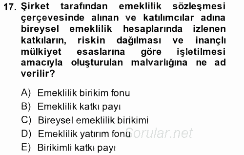 Hayat Sigortaları Ve Bireysel Emeklilik Sistemi 2014 - 2015 Tek Ders Sınavı 17.Soru
