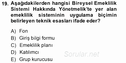 Hayat Sigortaları Ve Bireysel Emeklilik Sistemi 2014 - 2015 Tek Ders Sınavı 19.Soru